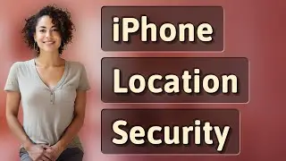 Is Your iPhone Location History Really Secure?