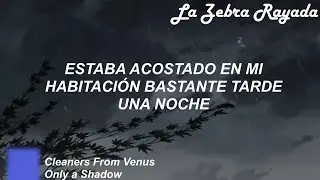 Cleaners From Venus - Only a Shadow (Sub Espa&ntilde;ol)