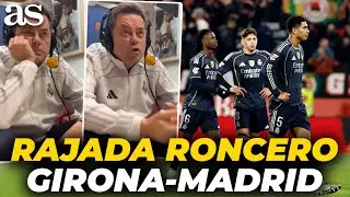 La RAJADA DE RONCERO que es el sentir de todo MADRIDISTA tras el GIRONA 1 - MADRID 1