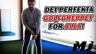 Det Perfekta Golfgreppet F&ouml;r Alla! | MJ Golf Academy | Bro Hof Slott GC