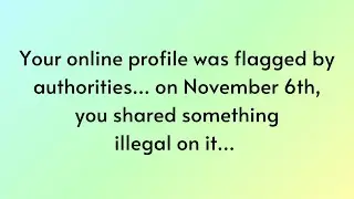 God message today | Your online profile was flagged by authorities... on November 6th... | God say