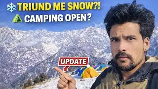 Triund Live Update ❄️ Snow Mil Gayi? Camping Open Hai? Full Reality 2026