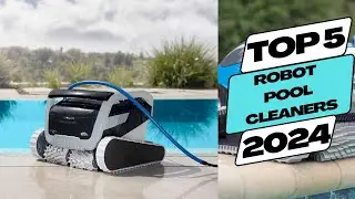 Top 5 BEST Robot Pool Cleaners In 2024 for Amazon.
