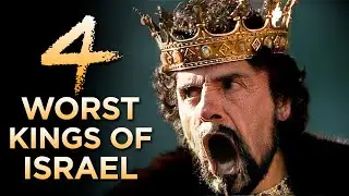 THE 4 WORST KINGS OF THE OLD TESTAMENT - WHAT THEY DID TO DISPLEASE GOD