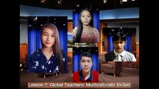 Lesson 7: Global Teachers: Multiculturally Skilled (Talk Show)