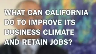 California's business climate & educating the workforce with GO-Biz director