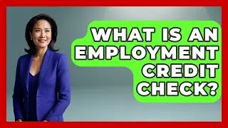 What Is An Employment Credit Check? - Job Success Network