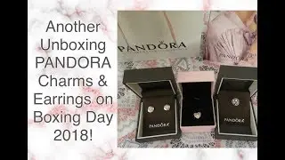 #91: Another Unboxing #PANDORA Charms & Earrings on Boxing Day 2018! + LV Giveaway