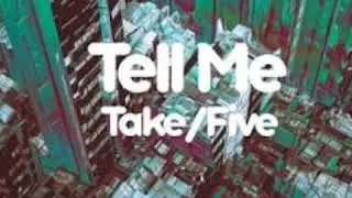 Lirik lagu take five/tell me