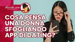 Cosa Pensa una Donna Sfogliando le App di Dating? 1/3