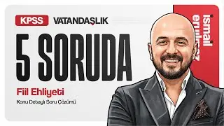 5 Soruda / Fiil Ehliyeti / Konu Detaylı Soru Çözümü