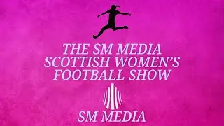 THE SM MEDIA SCOTTISH WOMEN’S FOOTBALL SHOW: Rangers Win Sky Sports Cup In Style