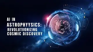 Artificial Intelligence in Astrophysics: How AI is Revolutionizing Cosmic Discovery #cosmicmysteries
