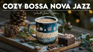Cozy Winter Jazz & Bossa Nova Piano❄️☕ Cozy Bossa Nova Coffee for Snowy Mornings, Relaxation & Study