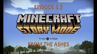 Episode 6.5 - From the Ashes (Minecraft Story Mode - Season 1)