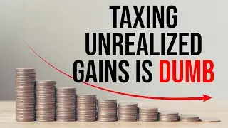 Why Taxing Unrealized Capital Gains is a Lose Lose Scenario