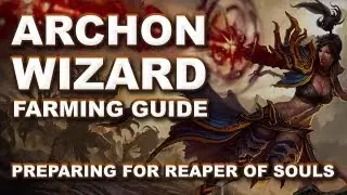 Diablo 3: ARCHON WIZARD Reaper of Souls Prep Farming Guide (Paragon XP Spec & Route)