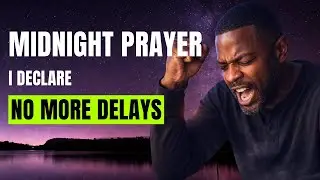 Join This Midnight Warfare Prayer Against Delay And Stagnation | Watch God Break Them Forever