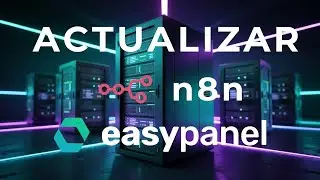 [2025] C&oacute;mo actualizar n8n con Easy Panel