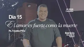 Reinicio D&iacute;a 15 - El amor es fuerte como la muerte - Ps. Fausto Pi&ntilde;a