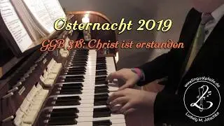 GGB 318/KG 436/EG 99: CHRIST IST ERSTANDEN | Osternacht 2019