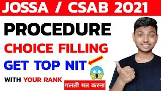 JOSAA Counselling Procedure 2021🔥 | JOSSA / CSAB Choice Filling | JEE Mains 2021