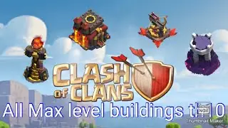 All Max Level Buildings TH 10 | Clash of Clans