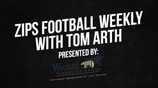 2019 Zips Football Weekly with Tom Arth - (Season Preview Show) - 8/27/2019