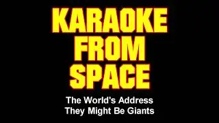 They Might Be Giants &bull; The World's Address &bull; [Karaoke From Space] [Karaoke] [Instrumental Lyrics]