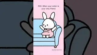 When your sister is your only friend #sisters #kawaii #animation #funnysisters #explorepage #foryou
