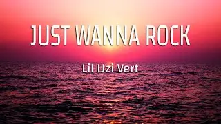 Lil Uzi Vert - Just Wanna Rock (Lyrics)