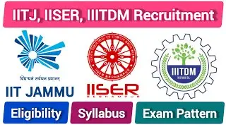 IIT Jammu, IISER Berhampur & IIITDM Kurnool Non-Teaching Recruitment 2026 || Complete Information ||