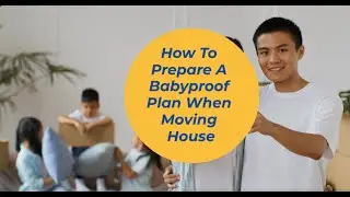 How To Prepare A Babyproof Plan When Moving House | Better Removalists Melbourne