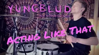 YUNGBLUD (feat. Machine Gun Kelly) -  Acting Like That - Drum Cover