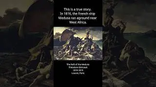 Only 15 Survived | The True Story Behind &ldquo;The Raft of the Medusa&rdquo; | Whispers behind the painting