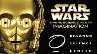 Orlando Science Center Star Wars Exibit Where Science Meets Imagination