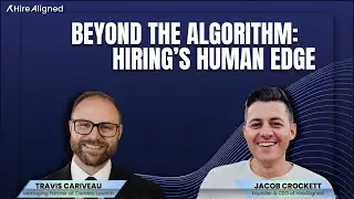 Beyond the Algorithm: Hiring&rsquo;s Human Edge with Travis Cariveau