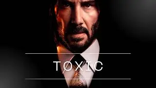 John Wick || TOXIC