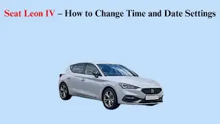 Seat Leon IV (2020-now) &ndash; How to Change Time and Date Settings