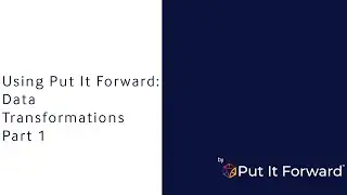 How to Set Up Data Transformations   Part 1   Put It Forward