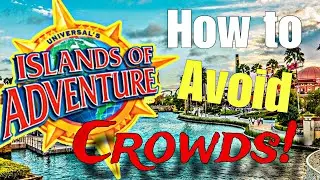 AVOIDING Crowds At Islands of Adventure!