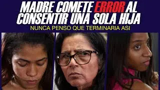 Madre consent&iacute;a una sola hija y mira como le pago