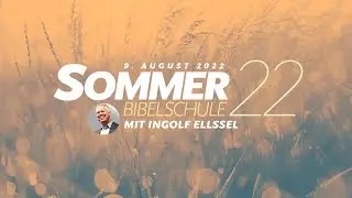 Warum ich Gott diene – Ingolf Ellßel [Sommerbibelschule  2022]
