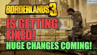Borderlands 3 is Getting Fixed! Huge Changes Coming: Weapon Balancing, Drop Rates & More!