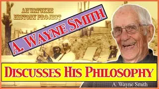 Ahwatukee History Project - A. Wayne Smith Discusses His Success, Philosophy And Character Traits