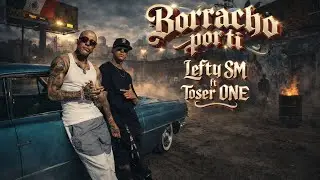 Borracho por ti - Lefty SM ft Toser One - Base de Rap Malandro - Bolero beat con guitarras