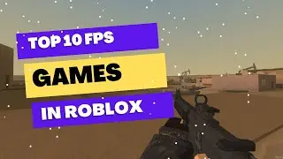 Top 10 Roblox FPS Games in 2022
