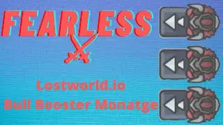 Lostworld.io - Fearless (Bull Booster Montage)