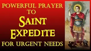 (QUICK TO HELP} POWERFUL PRAYER TO SAINT EXPEDITE FOR URGENT NEEDS