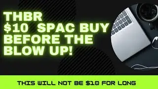 THBR $10 SPAC Buy Now Before It Blows Up!